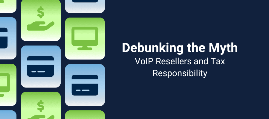 Debunking the Myth VoIP Resellers and Tax Responsibility Blog Thumbnail